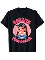 Gordita Pero Bonita- Latina Chingona Mujer Chicana-Chula Cotton T-shirt - Perfect Christmas or Valentine'S Gift for Men and W...