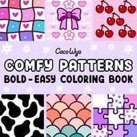 Comfy Patterns: Coloring Book for Adults and Kids, Bold and Easy, Simple and Big Designs for Relaxation Featuring Lovely Cozy...
