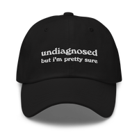 Undiagnosed, But I'm Pretty Sure Funny Dad Hat | Funny Unhinged Mental Health Hat | Joke Meme Hat | Sarcastic Gag Gift for Hi...