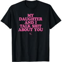 Cotton Printing My Daughter and I Talk Shit About You - Funny Gift for Mom T-Shirt