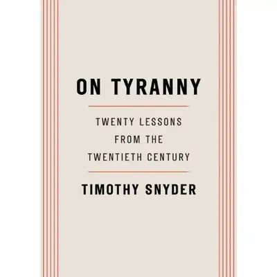 On Tyranny: Twenty Lessons from the Twentieth Century Paperback by Timothy Snyder