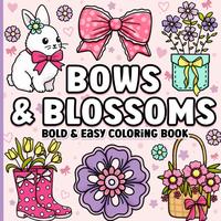 Bold and Easy Easter Gift Coloring Book - Simple Large Print Bows, Blossoms & Flowers for Adults, Women, Teens, Girls, Kids &...