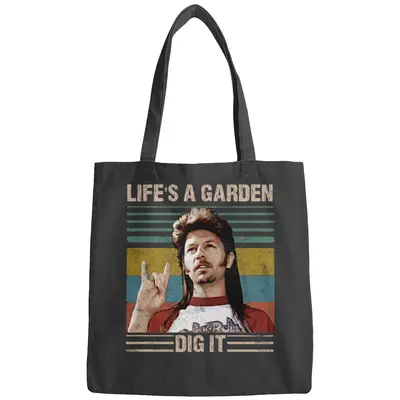 Life's A Garden Dig It - Joe Dirt Lifes A Garden Dig It Vintage - Bags