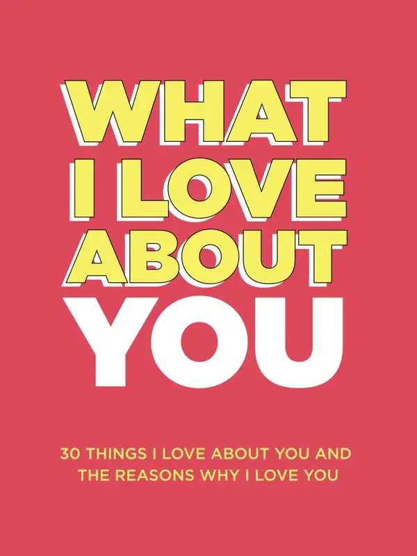 What I Love About You: 30 Things I Love About You and the Reasons Why I Love You Fill-in-the-Blank Gift Book. Anniversary Gif...