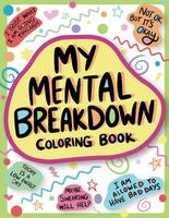 My Mental Breakdown Adult Coloring Book: Funny Self-Care Affirmations & Stress Relief with Encouraging Quotes How To