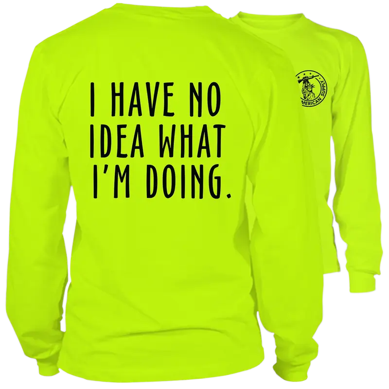 No Idea What I'm Doing- Long Sleeve Safety Yellow Hi-Vis T-Shirt