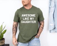 Awesome Like My Daughter Shirt, Gifts Men, Funny Father's Day Dad Shirt, Dad Gift From Daughter, Dad Shirt, Father's Day Gift...