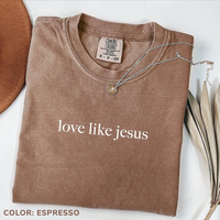 Comfort Colors Love Like Jesus Shirt, Inspirational T-Shirt, Christian Tee, Religious Mom TShirt, Christian Apparel Gift, Shi...