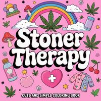 Stoner Therapy: Cute and Simple Coloring Book (Stoner Coloring Book) Paperback