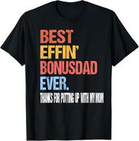 Best Effin’ Bonus Dad Ever T-Shirt, Step Dad Fathers Day Gifts, Step Dad Shirt– Funny Husband Tee, Father's Day T-shirt. ...
