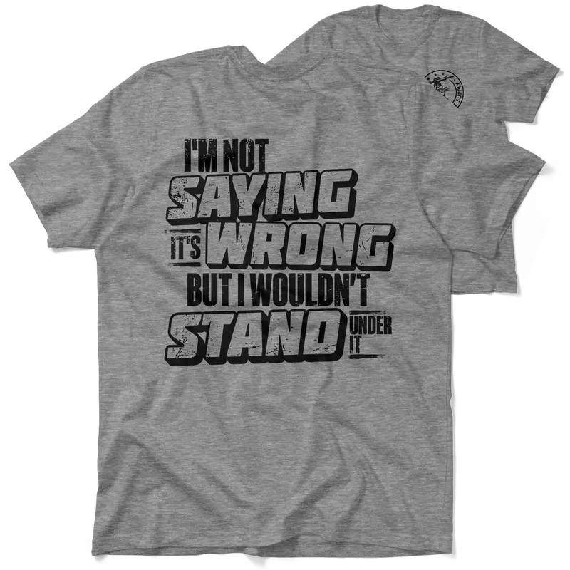 I Wouldn't Stand Under It - Safety T-Shirt
