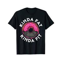 Summer t Shirts NEW! Gym Workout Kinda Fat Kinda Fit Funny Doughnut Gift T-Shirt - MADE IN USA