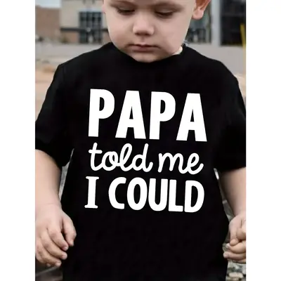 PAPA TOLD ME I COULD Print Boy's T-shirt, Kids Casual Short Sleeve Comfy Summer Clothes