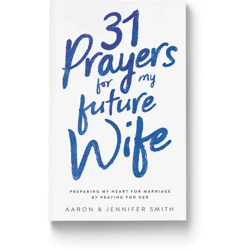 31 Prayers for My Future Wife: Preparing My Heart for Marriage by Praying for Her christian book prayer journal Men's Encoura...