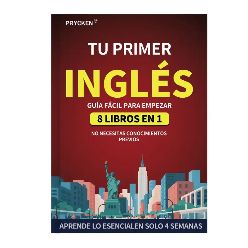 Prycken-Tu Primer Libro de Inglés: Guía 8 en 1 para un Aprendizaje Fácil del Inglés Domina lo Básico en Solo 4 Semanas �...