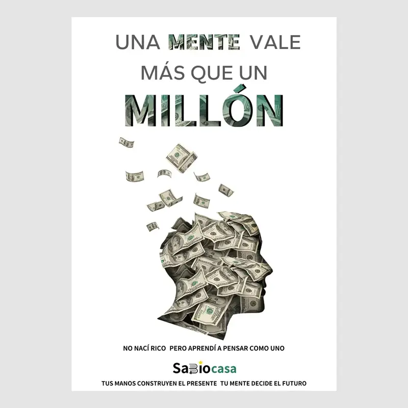 SabioCasa Una Mente Vale Más Que Un Millón Inspirational Book for Latino Immigrants on Success & Willpower No Naci Rico Per...