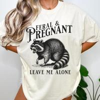 Feral and Pregnant Raccoon Shirt - Funny Pregnancy Humor Tee for Moms-to-Be, for men, for woman