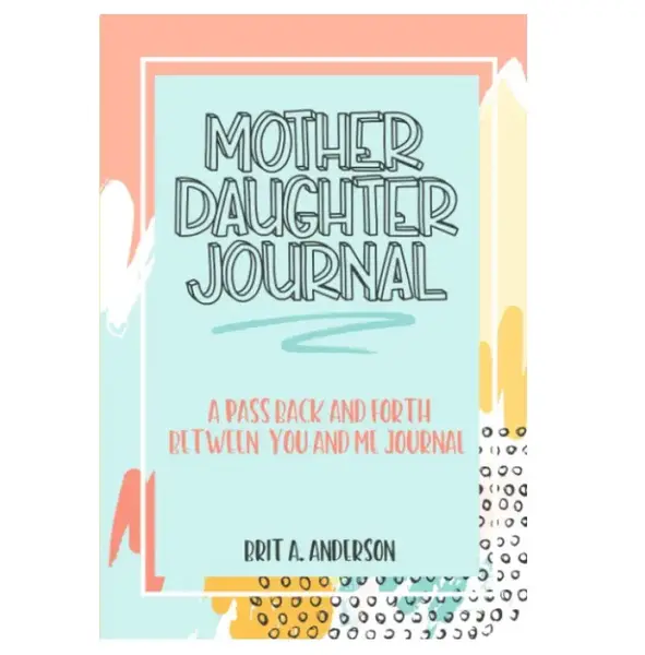 Mother Daughter Journal Pass Back And Forth Between You and Me: A Fun No Stress Just Between Us Journal For Moms And Daughter...