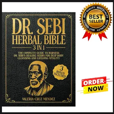 Dr. Sebi Herbal Bible: [3 IN 1] The Complete Guide to Harness Dr. Sebi's Healing Herbs for Deep Body Cleansing and Lifelong V...