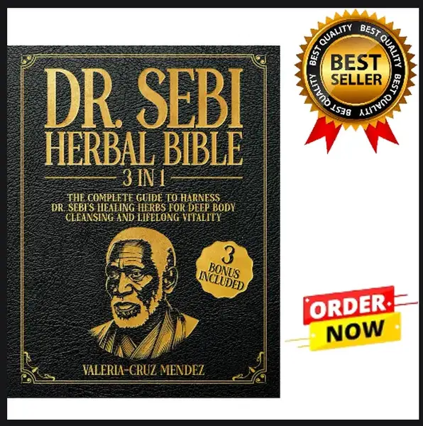 Dr. Sebi Herbal Bible: [3 IN 1] The Complete Guide to Harness Dr. Sebi's Healing Herbs for Deep Body Cleansing and Lifelong V...