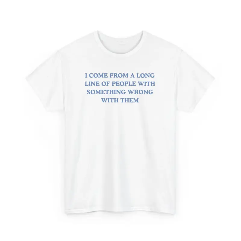 I come from a long line of people with something wrong with them, childhood trauma, trauma jokes, Family trauma, Mental illne...