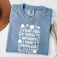 Comfort Colors Fight For Those Without Your Privilege T-shirt, Racial Equality TShirt, Anti Racism T-Shirt, Feminist Tee, Soc...