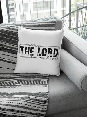 Serve The Lord With Gladness Pillow