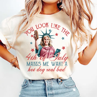 You Look Like The 4th Of July Shirt, Makes Me Want A Hot Dog Real Bad TShirt
