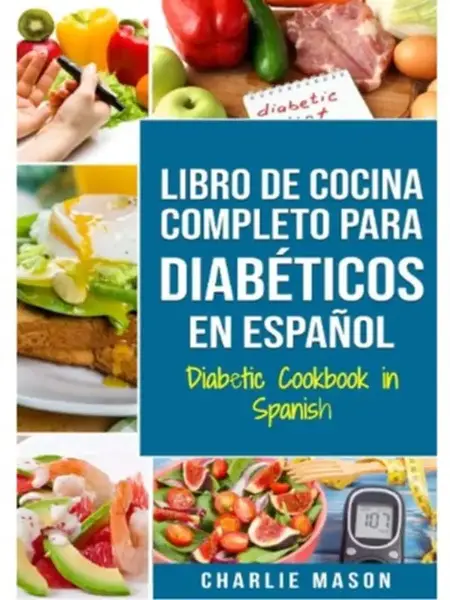 LIBRO DE COCINA COMPLETO PARA DIABÉTICOS En Español / Diabetic Cookbook in Spanish (Spanish Edition) Paperback – November...