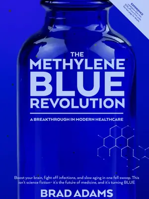 The Methylene Blue Revolution: A Breakthrough in Modern Healthcare Paperback – September 11, 2023