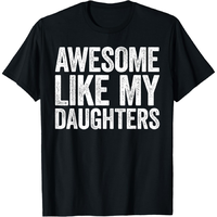 Awesome Like My DaughterS Shirt Funny Men Dad Fathers Day T-Shirt