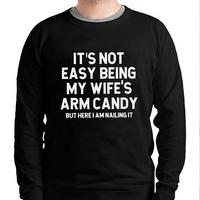 It's Not Easy Being My Wife's Arm Candy But Here I Am Nailing It Swearshirt, Hoodie, T-Shirt 17JAN25TT1 Cotton Menswear