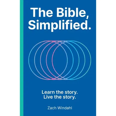 The Bible, Simplified: Learn the Story, Live the Story