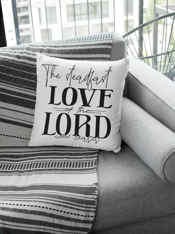 The Steadfast Love Of The Lord Pillow