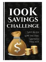 100k Savings Challenge Book: The Ultimate Guide to Save $100,000 with Fun and Easy Tracking
