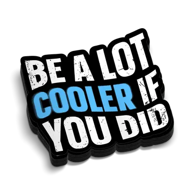 Cooler If You Did - Hard Hat Decal