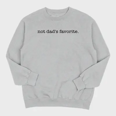 Not The Favorite Crewneck Sweatshirt and T-Shirt
