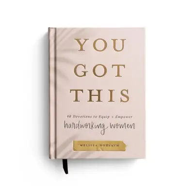 You Got This: 90 Devotions to Equip and Empower Hardworking Women Hardcover â May 2, 2021
