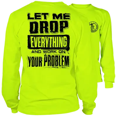 Drop Everything - Long Sleeve Hi-Vis T-Shirt