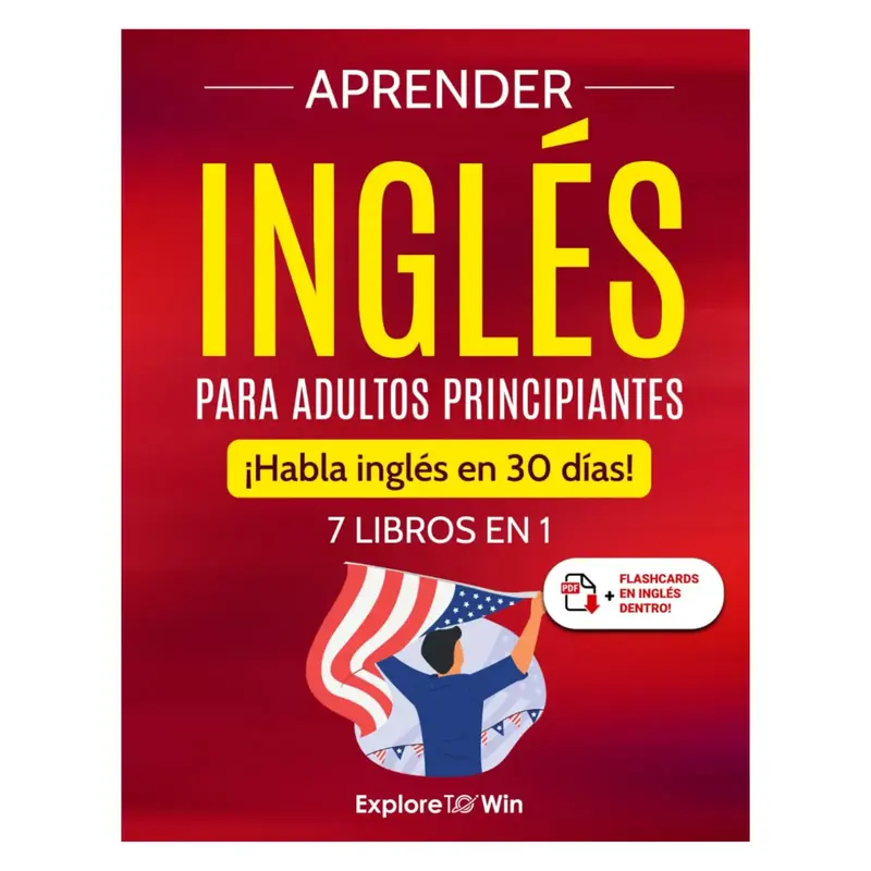Aprender inglés para adultos principiantes: 7 libros en 1: ¡Habla inglés en 30 días! (Spanish Edition) English Learning