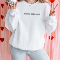 Imperial The Label I Could Be Meaner Embroidered Sweatshirt or Comfort Colors T-Shirt – Sassy Unisex Apparel – Bold State...