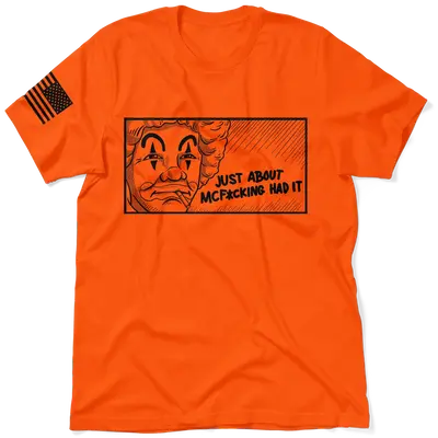 McF'in Had It - Safety Orange T-Shirt