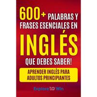 Over 600 basic English words and phrases You Need to Know: Learn English for Adult beginners