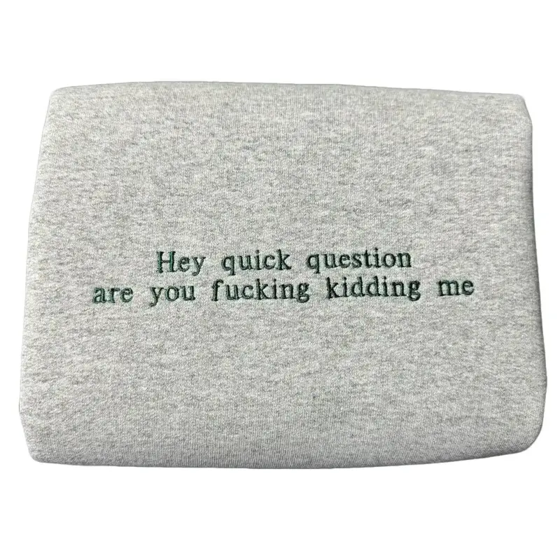 Hey Quick Question Embroidered Sweatshirt