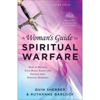 A Woman's Guide to Spiritual Warfare: How to Protect Your Home, Family and Friends from Spiritual Darkness -- Quin Sherrer - ...