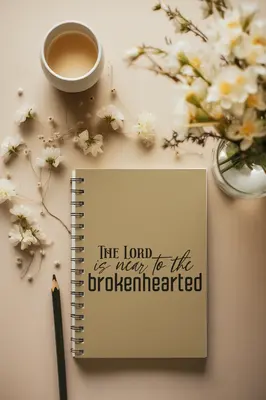 The Lord Is Near To The Brokenhearted Prayer Journal