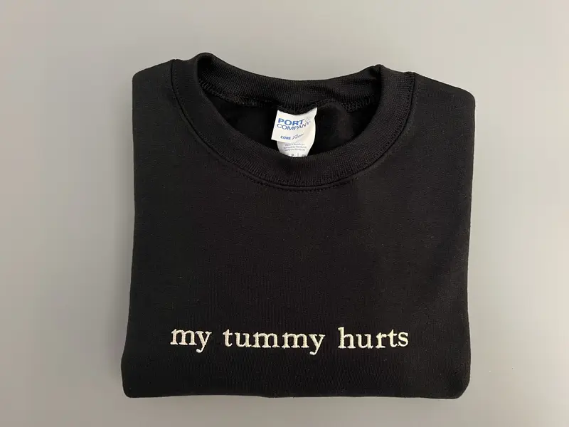 My Tummy Hurts Embroidered Sweatshirt - Classic Cotton Crewneck with Custom Embroidery - Funny Design - Casual Menswear Top