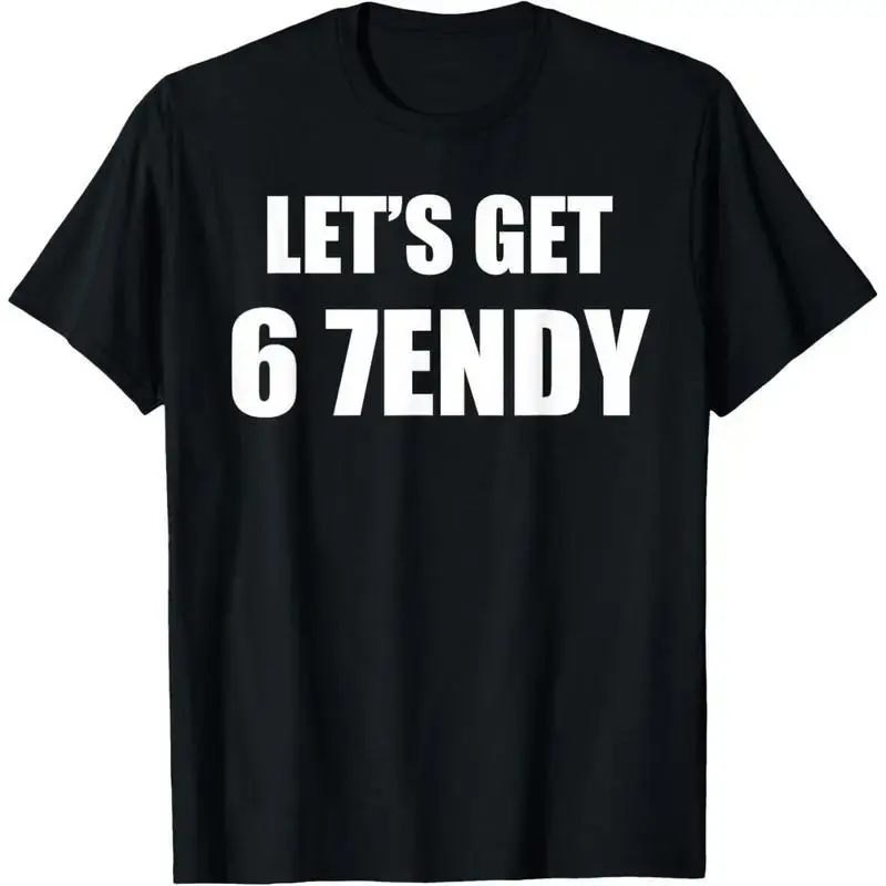 67 Six Seven Sendy 6 7endy Let's get Meme Funny T-Shirt,Hoodie and Sweatshirt for autumn and winter,water-washed round-neck c...