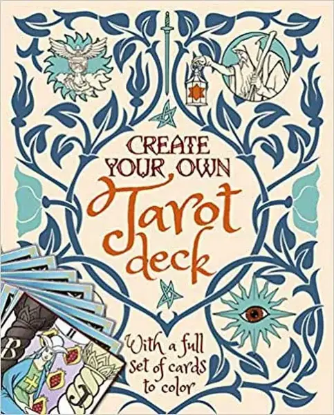 Create Your Own Tarot Deck: With a Full Set of 78 Cards to Color