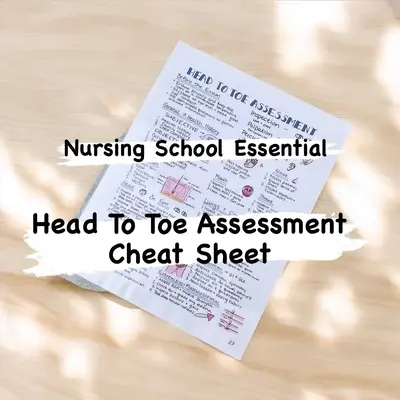 Head To Toe Assessment for Nursing School - Comprehensive Study Guide